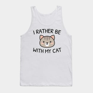 I Rather Be With My Cat Tank Top